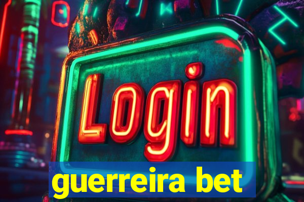 guerreira bet